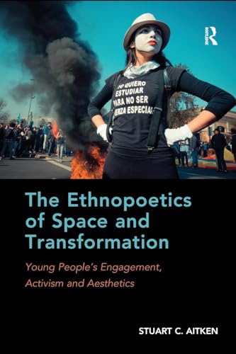 The Ethnopoetics of Space and Transformation: Young People's Engagement, Activism and Aesthetics