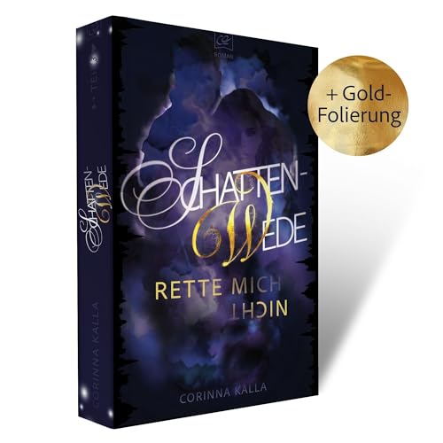 Schattenwede – Rette mich nicht: Das Finale der epischen Liebesgeschichte | Thrill, Spice, Drama & die ganz große Liebe zwischen Journalistin und … Geheimagent?! (3)