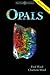 Opals, Third Edition (Ward, Fred, Gem Book Series) (Fred Ward Gem Series)