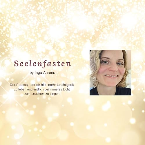 Der Seelenfasten Podcast by Inga Ahrens &ndash; Inga Ahrens cover art