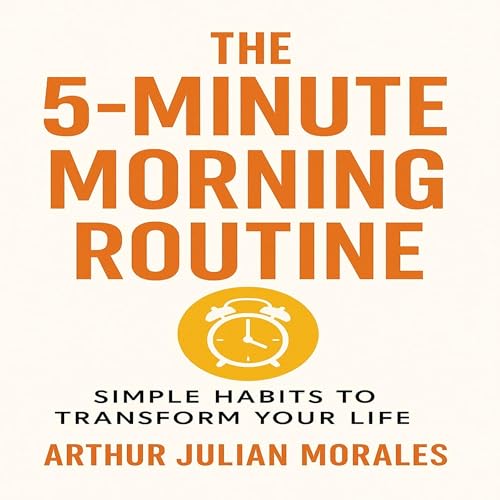 The 5-Minute Morning Routine Audiolibro Por Arthur Julian Morales arte de portada