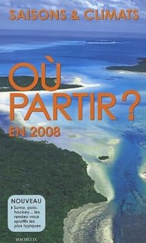 Paperback Où partir ? en 2008 : Saisons & climats [French] Book