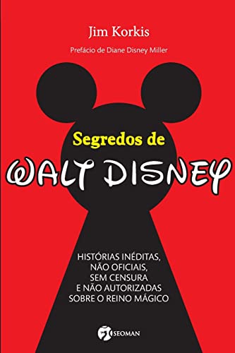 Segredos de Walt Disney: Histórias Inéditas, Não Oficiais, sem Censura e Não Autorizadas Sobre o Reino Mágico