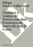 torres quevedo zaragoza  Visiones y visitas de Torres con don Francisco de Quevedo por la Corte: 394 (Historia)