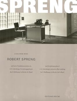 Robert Spreng and His Photographs of O.R. Salvisberg's Executive Office Building for F. Hoffmann-La Roche Ltd in Basel; Languages: German and English