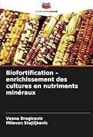 Biofortification – enrichissement des cultures en nutriments minéraux (French Edition) 620875075X Book Cover