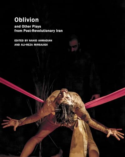 Oblivion: and Other Plays from Post-Revolutionary Iran (In Performance)