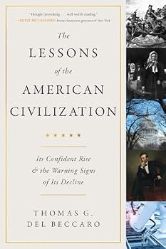 Paperback The Lessons of the American Civilization: Its Confident Rise and the Warning Signs of Its Decline Book