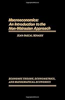 MacRoeconomics: An Introduction to the Non-Walrasian Approach (Economic Theory, Econometrics and Mathematical Economics) 0120864266 Book Cover