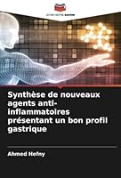 Synthèse de nouveaux agents anti-inflammatoires présentant un bon profil gastrique 6205313332 Book Cover