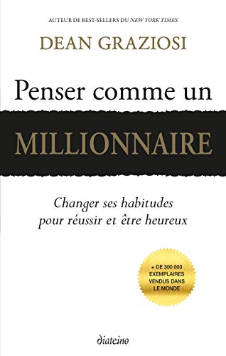 Télécharger Penser comme un millionnaire: Changer ses habitudes pour réussir et être heureux Livre eBook France