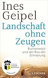 Landschaft ohne Zeugen: Buchenwald und der Riss der Erinnerung | Nominiert für den Preis der Leipziger Buchmesse 2026 (Sachbuch)