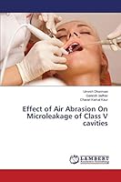 Effect of Air Abrasion On Microleakage of Class V cavities 365962537X Book Cover
