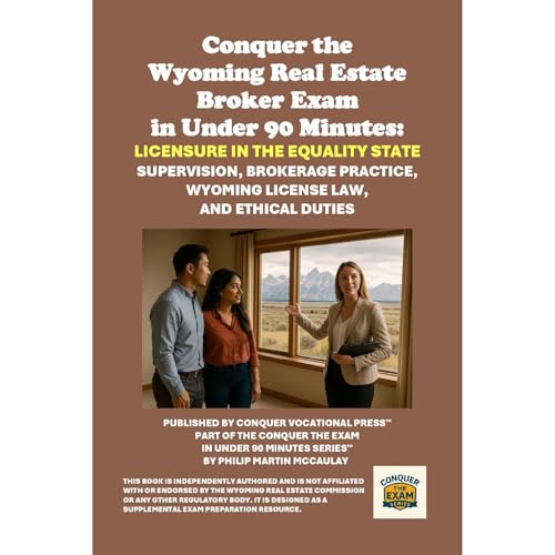 Conquer the Wyoming Real Estate Broker Exam in Under 90 Minutes: Licensure in the Equality State Audiolibro Por Philip Martin McCaulay arte de portada