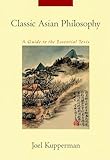 Classic Asian Philosophy: A Guide to the Essential Texts