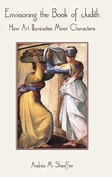 Hardcover Envisioning the Book of Judith: How Art Illuminates Minor Characters Book