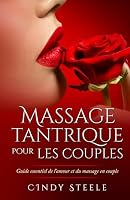 Massage tantrique pour les couples: Guide essential de l'amour et du massage en couple (Collection Française) (French Edition) 1966691238 Book Cover