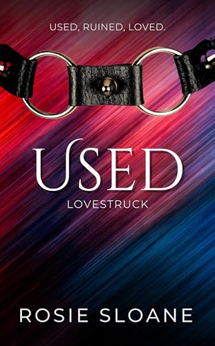 Used: A Dark Anti-Hero Romance (Lovestruck Book 8)