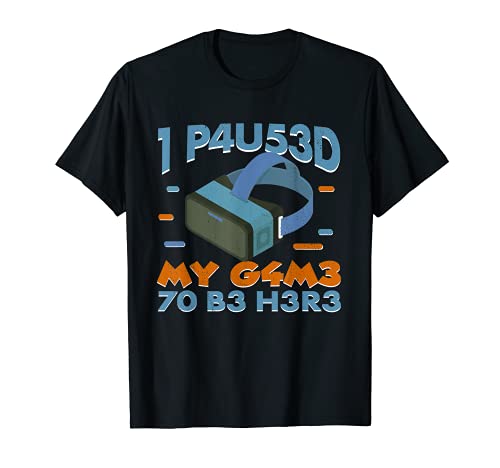 I Paused My Game To Be Here Leetspeak VR Virtual Gaming Camiseta