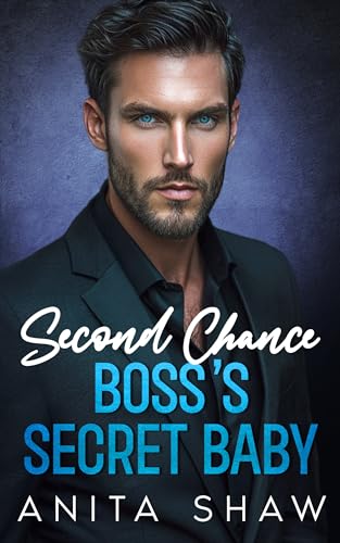 Second Chance Boss's Secret Baby: A Steamy Opposites-Attract Workplace Romance