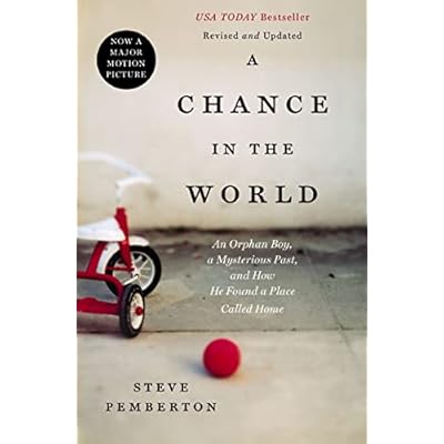A Chance in the World: An Orphan Boy, a Mysterious Past, and How He Found a Place Called Home