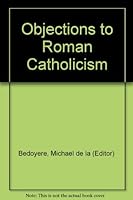 Objections to Roman Catholicism B003VEBGDM Book Cover