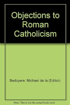 Paperback Objections to Roman Catholicism Book