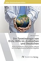 Die Terminologie von Erste Hilfe im Arabischen und Deutschen 3639857372 Book Cover