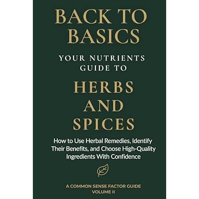 Back To Basics:: Your Nutrients Guide to Vitamins and Minerals: Unlocking the Benefits of Herbal Remedies in Herbs and Spices
