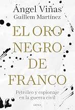 El oro negro de Franco: Petróleo y espionaje en la guerra civil (Contrastes)