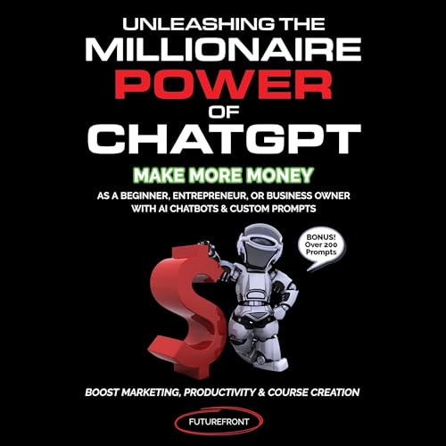 Amazon.com: Unleashing the Millionaire Power of ChatGPT: Make More ...