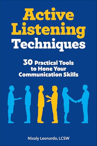 Active Listening Techniques: 30 Practical Tools to Hone Your Communication