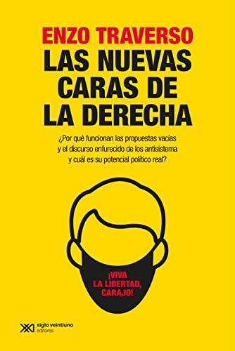 Las nuevas caras de la derecha: ¿Por qué funcionan las propuestas vacías y el discurso enfurecido de los antisistema y cuál es su potencial político real? (Singular) (Spanish Edition)