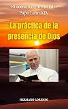  La práctica de la presencia de Dios (Traducido): El secreto espiritual del Papa León XIV