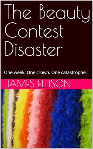 The Beauty Contest Disaster: One week. One crown. One catastrophe.