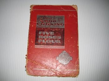Spiral-bound A Guide to Good Cooking Compiled by the Makers of Five Roses Flour Book
