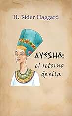 Ayesha: el retorno de Ella: Novela Gótica de amor