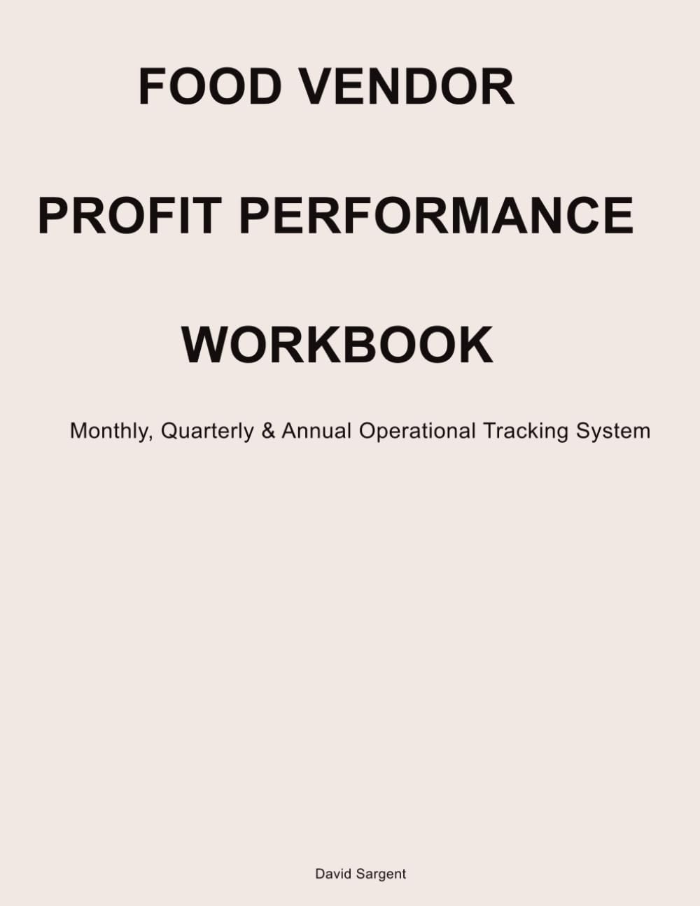 Food Vendor Profit Performance Workbook: Food Truck & Pop-Up Financial Ledger for Revenue, Food Cost %, Margin & Expense Tracking: Monthly, Quarterly ... Margin Management & Performance Planning