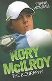 Rory McIlroy: The Biography