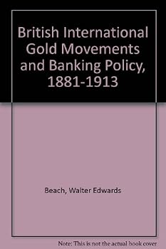 Hardcover British international gold movements and banking policy, 1881-1913, Book