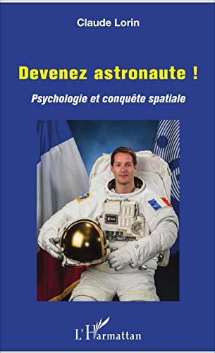 Télécharger Devenez astronaute !: Psychologie et conquête spatiale Gratuit