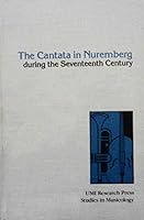 The cantata in Nuremberg during the seventeenth century (Studies in musicology) 0835713059 Book Cover