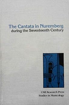 Hardcover The cantata in Nuremberg during the seventeenth century (Studies in musicology) Book