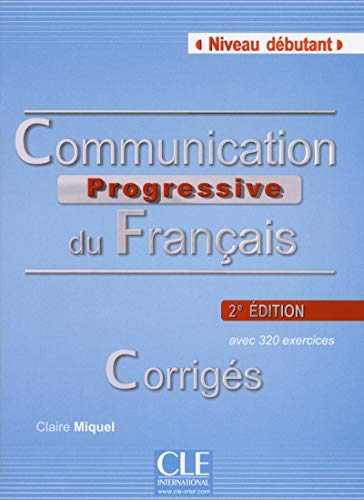 Communication progressive du français - Niveau débutant - Corrigés - 2ème édition Communication progressive du français - Niveau débutant - Corrigés - 2ème édition