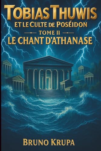 Tobias Thuwis et le Culte de Poseidon: Tome 2 - Le Chant d'Athanase