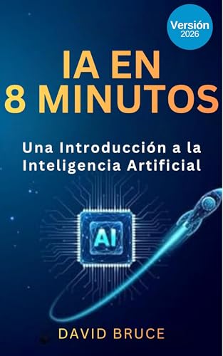 Ia En 8 Minutos: Aprende Todo Sobre Inteligencia Artificial