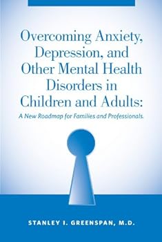 Paperback Overcoming Anxiety, Depression, and Other Mental Health Disorders in Children and Adults: A New Roadmap for Families and Professionals Book