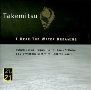 I Hear The Water Dreaming [Audio CD] Takemitsu, Toru and Andrew Davis