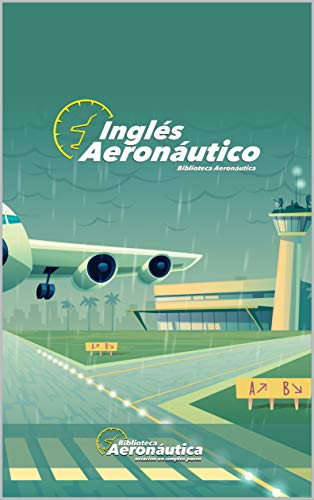 Inglés Aeronáutico: Un libro de inglés explicado en español (Spanish Edition)
