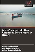 Jakosc wody rzeki New Calabar w delcie Nigru w Nigerii (Polish Edition) 6208959748 Book Cover